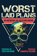 Worst Laid Plans: An Anthology of Vacation Horror