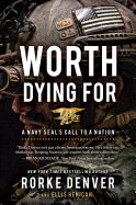 Worth Dying for: A Navy Seal's Call to a Nation
