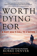 Worth Dying for: A Navy SEAL's Call to a Nation