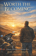Worth the Becoming: A Journey From Hardship To Peace