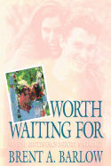 Worth Waiting for: Sexual Abstinence Before Marriage