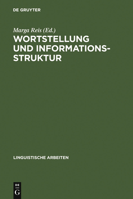 Wortstellung und Informationsstruktur - Reis, Marga (Editor)
