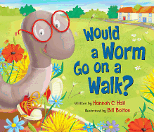 Would a Worm Go on a Walk?