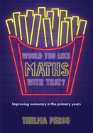 Would you like maths with that?: Improving numeracy in the primary years