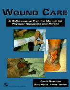 Wound Care: A Collaborative Practice Manual for Physical Therapists and Nurses