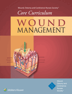 Wound, Ostomy and Continence Nurses Society� Core Curriculum: Wound Management