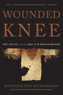 Wounded Knee: Party Politics and the Road to an American Massacre