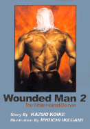 Wounded Man: v. 2 - Koike, Kazuo, and Ikegami, Ryoichi (Artist)