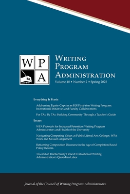 Wpa: Writing Program Administration 48.2 (Spring 2025) - Morse, Tracy Ann (Editor), and Poblete, Patti (Editor), and Sharer, Wendy (Editor)