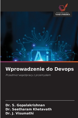 Wprowadzenie do Devops - Gopalakrishnan, S, Dr., and Khetavath, Seetharam, Dr., and Visumathi, J, Dr.