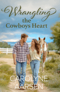 Wrangling the Cowboy's Heart