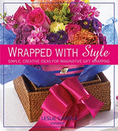 Wrapped with Style: Simple, Creative Ideas for Imaginative Gift Wrapping