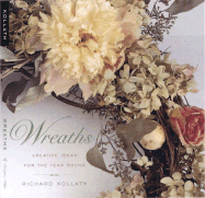 Wreaths: Creative Ideas for the Year Round