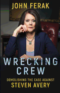 Wrecking Crew: Demolishing The Case Against Steven Avery