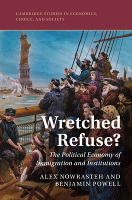 Wretched Refuse? - Nowrasteh, Alex, and Powell, Benjamin