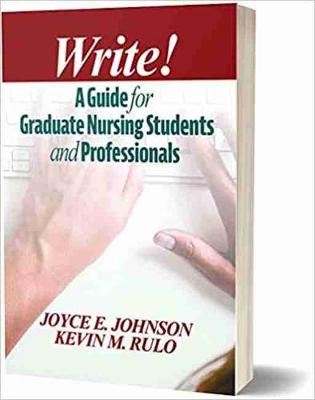 Write!: A Guide to Writing for Nurses - Johnson, Joyce E., and Rulo, Kevin