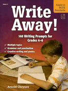 Write Away!: 140 Writing Prompts for Grades 4-6