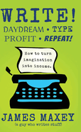 Write!: Daydream, Type, Profit, Repeat!