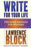 Write for Your Life: The Home Seminar for Writers