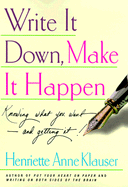 Write It Down Make It Happen: Knowing What You Want and Getting It