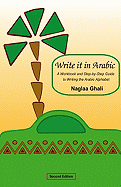 Write It in Arabic: A Workbook and Step-By-Step Guide to Writing the Arabic Alphabet