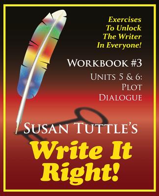 Write It Right Workbook #3: Plot, Dialogue - Tuttle, Susan