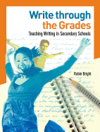 Write Through the Grades: Teaching Writing in Secondary Schools