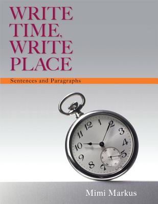 Write Time, Write Place: Sentences and Paragraphs (Book 1) - Markus, Mimi, and Appelbaum, Richard