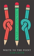 Write to the Point: How to be Clear, Correct and Persuasive on the Page