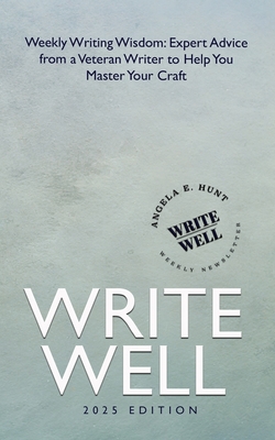 Write Well: Weekly Writing Wisdom - Hunt, Angela