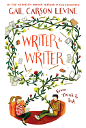 Writer to Writer: From Think to Ink - Levine, Gail Carson