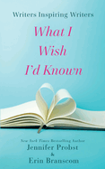 Writers Inspiring Writers: What I Wish I'd Known