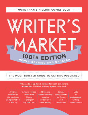 Writer's Market 100th Edition: The Most Trusted Guide to Getting Published - Brewer, Robert Lee (Editor)