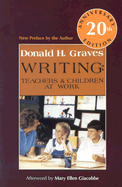 Writing, 20th Anniversary Ed: Teachers & Children at Work