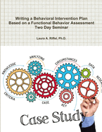 Writing a Behavioral Intervention Plan Based on a Functional Behavior Assessment