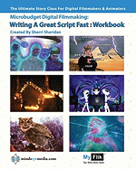 Writing a Great Script Fast Workbook: Story for Digital Filmmaking