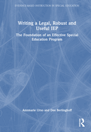 Writing a Legal, Robust and Useful IEP: The Foundation of an Effective Special Education Program
