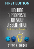 Writing a Proposal for Your Dissertation: Guidelines and Examples