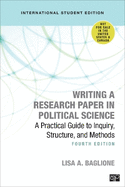 Writing a Research Paper in Political Science - International Student Edition: A Practical Guide to Inquiry, Structure, and Methods