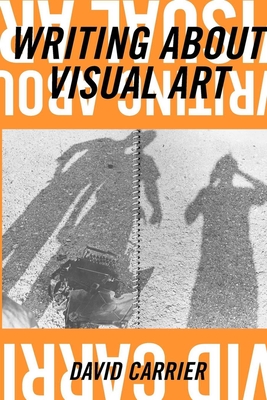 Writing about Visual Art - Carrier, David