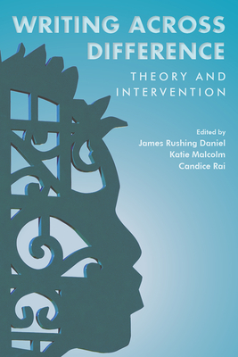 Writing Across Difference: Theory and Intervention - Daniel, James Rushing (Editor)