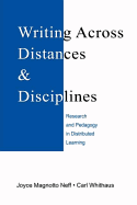 Writing Across Distances and Disciplines: Research and Pedagogy in Distributed Learning