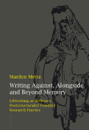 Writing Against, Alongside and Beyond Memory; Lifewriting as Reflexive, Poststructuralist Feminist Research Practice