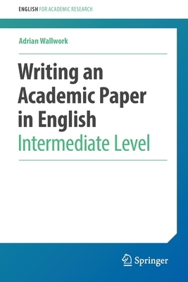 Writing an Academic Paper in English: Intermediate Level - Wallwork, Adrian