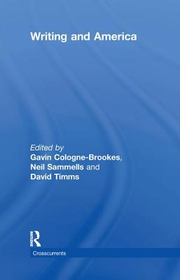 Writing and America - Cologne-Brookes, Gavin, and Sammells, Neil, and Timms, David