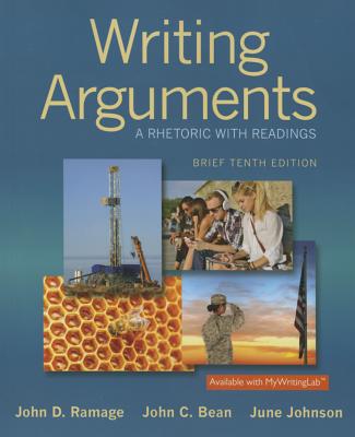 Writing Arguments: A Rhetoric with Readings, Brief Edition - Ramage, John D, and Bean, John C, and Johnson, June