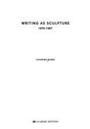 Writing as Sculpture: 1978 - 1987