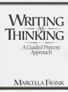 Writing as Thinking: A Guided Process Approach - Frank, Marcella