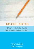 Writing Better: Effective Strategies for Teaching Students with Learning Difficulties