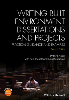 Writing Built Environment Dissertations and Projects: Practical Guidance and Examples - Farrell, Peter, and Sherratt, Fred, and Richardson, Alan